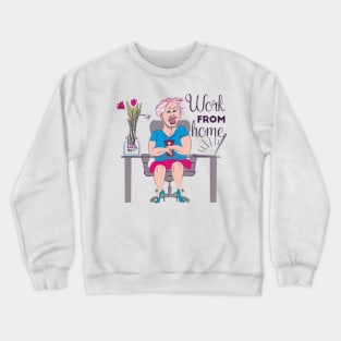 Freelance work from home Crewneck Sweatshirt